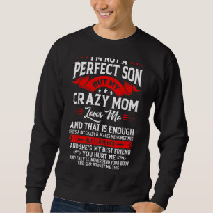 I'm Not A Perfect Son But Mum Loves Me Mum Family Sweatshirt