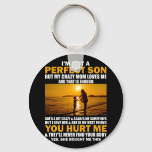 I'm Not A Perfect Son But My Crazy Mom Loves Me Key Ring