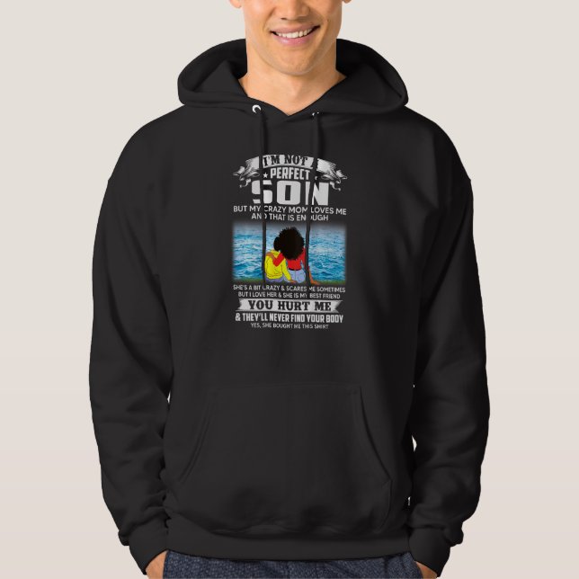 Im Not A Perfect Son But My Crazy Mum Loves Me On  Hoodie (Front)