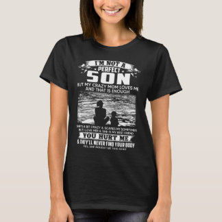 I'm Not A Perfect Son But My Crazy Mum Loves Me On T-Shirt