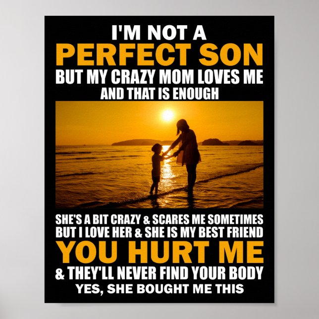 I'm Not A Perfect Son But My Crazy Mum Loves Me Poster (Front)