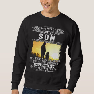 Im Not A Perfect Son But My Crazy Mum Loves Me Sweatshirt