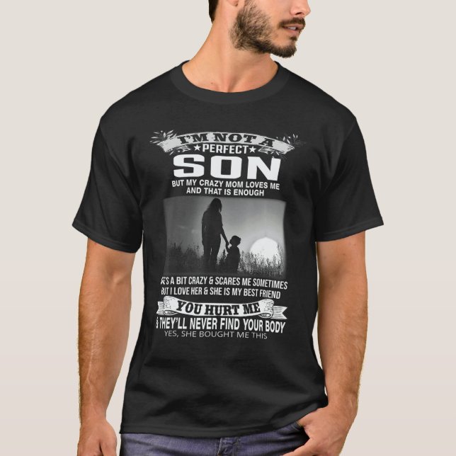I'm Not A Perfect Son But My Mom Loves Me T-Shirt (Front)