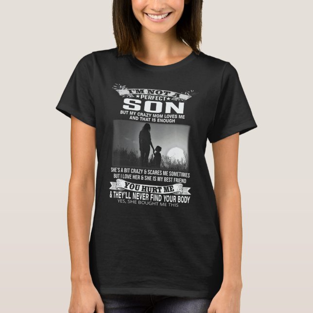 I'm Not A Perfect Son But My Mom Loves Me T-Shirt (Front)