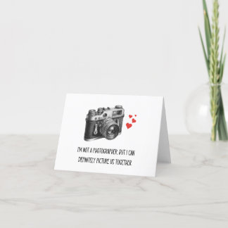 I'm Not A Photographer But Can Picture Us Together Card