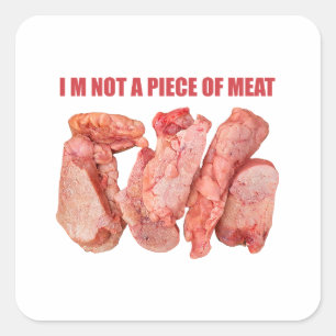 I'm not a piece of meat concept design square sticker