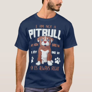 Im Not A Pitbull Im A Ba T-Shirt