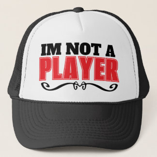 IM NOT A PLAYER Trucker Hat