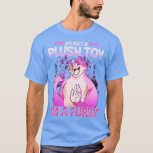 Im not a plush toy Im a I Furries Fandom 3 T-Shirt