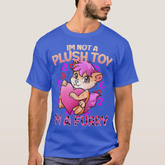 Im not a plush toy Im a I Furries Fandom 4 T-Shirt