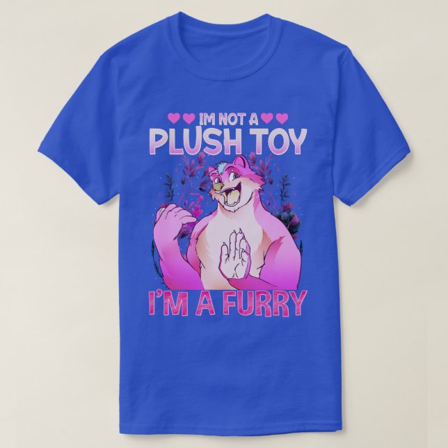 Im not a plush toy Im a I Furries Fandom T-Shirt (Design Front)