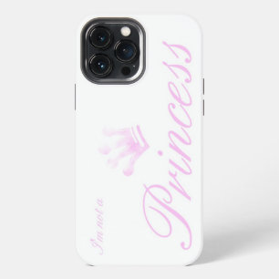 I'm Not A Princess - girly iPhone Case -