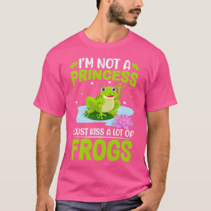 I'M Not A Princess I Just Kiss A Lot Of Frogs T-Shirt