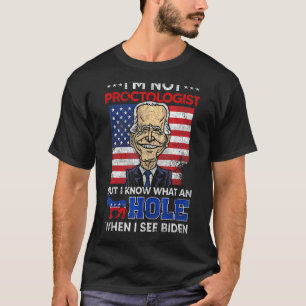 I'm Not A Proctologist But I Know A Hole  Democrat T-Shirt