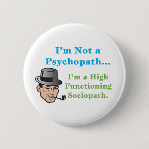 I'm Not a Psychopath... 6 Cm Round Badge