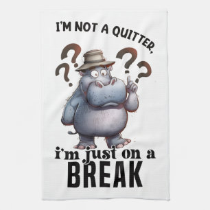 I'm not a Quitter Tea Towel