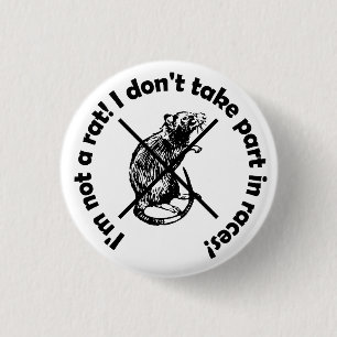 I'm not a rat! I don't take part in races! 3 Cm Round Badge