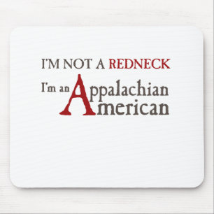 I'm not a redneck,, I'm an Appalachian American! Mouse Mat