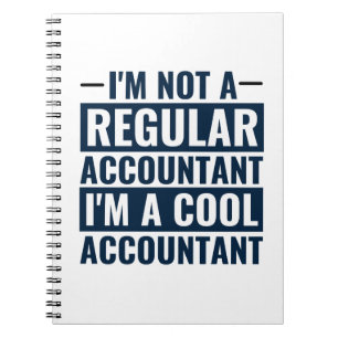 I'm Not A Regular Accountant, I'm Cool Accountant Notebook