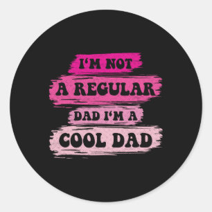 I'm Not A Regular Dad I'm A Cool Dad Vintage Fathe Classic Round Sticker