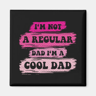 I'm Not A Regular Dad I'm A Cool Dad Vintage Fathe Magnet