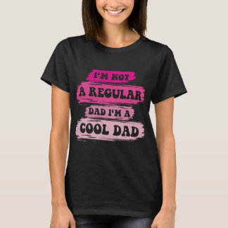 I'm Not A Regular Dad I'm A Cool Dad Vintage Fathe T-Shirt