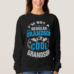 Im Not A Regular Grandson Im A Cool Grandson Sweatshirt
