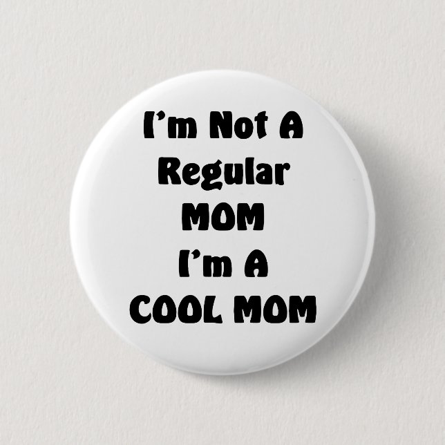 I'm Not A Regular Mum I'm A cool Mum 6 Cm Round Badge (Front)