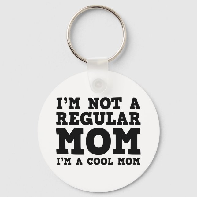 I'm Not A Regular Mum I'm A Cool Mum Key Ring (Front)