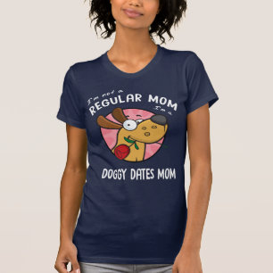 I'm Not A Regular Mum I'm A Doggy Dates Mum WHITE T-Shirt