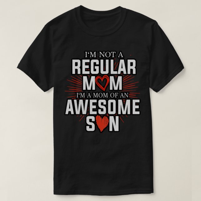 Im Not A Regular Mum Mum Of Awesome Son  T-Shirt (Design Front)