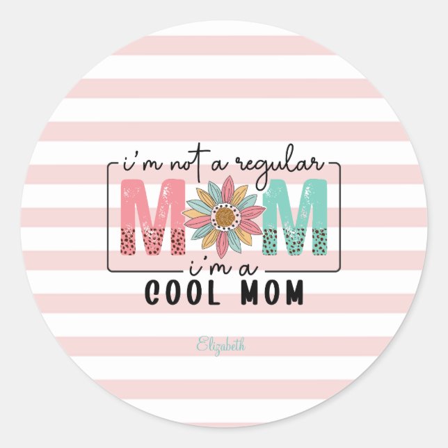 I'm not a regular Mum Pink Stripes  Classic Round Sticker (Front)