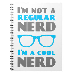 I'm not a regular Nerd I'm a cool Nerd Notebook