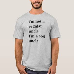 I'm Not A Regular Uncle I'm A Cool Uncle T-Shirt