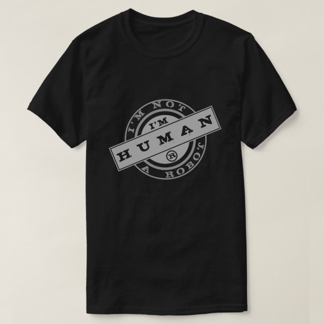 I'm Not A Robot - I'm Human - I Have Heart - Black T-Shirt (Design Front)