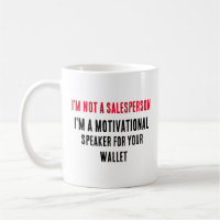 I'm not a salesperson, I'm a motivational speaker 