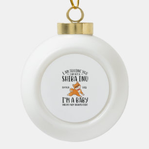 I'm Not a Shiba Inu My Mum Said I'm A Baby Ceramic Ball Christmas Ornament