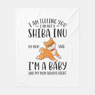 I'm Not a Shiba Inu My Mum Said I'm A Baby Fleece Blanket