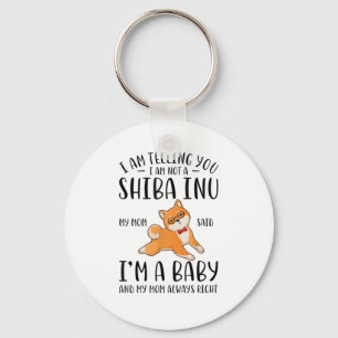 I'm Not a Shiba Inu My Mum Said I'm A Baby  Key Ring
