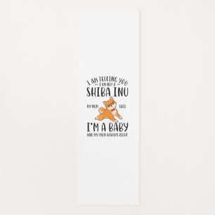 I'm Not a Shiba Inu My Mum Said I'm A Baby  Yoga Mat