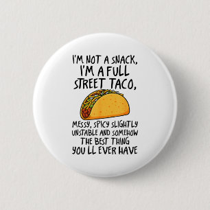 I'm Not A Snack I'm A Full Street Taco Funny Quote 6 Cm Round Badge