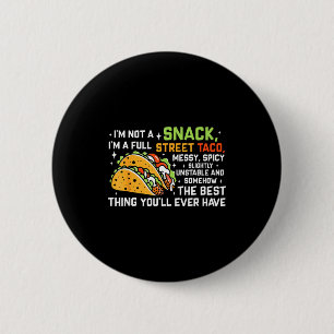 I'm Not A Snack I'm A Full Street Taco Funny Quote 6 Cm Round Badge
