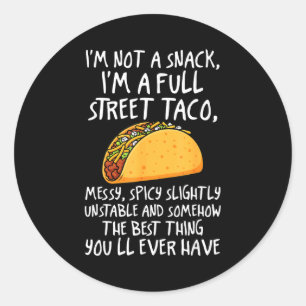 I'm Not A Snack I'm A Full Street Taco Funny Quote Classic Round Sticker