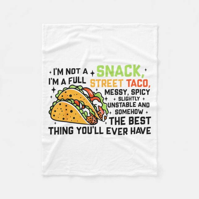 I'm Not A Snack I'm A Full Street Taco Funny Quote Fleece Blanket (Front)