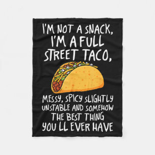 I'm Not A Snack I'm A Full Street Taco Funny Quote Fleece Blanket