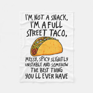I'm Not A Snack I'm A Full Street Taco Funny Quote Fleece Blanket