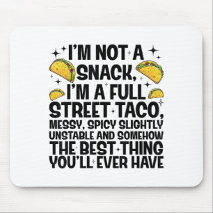 I'm Not A Snack I'm A Full Street Taco Funny Quote Mouse Mat