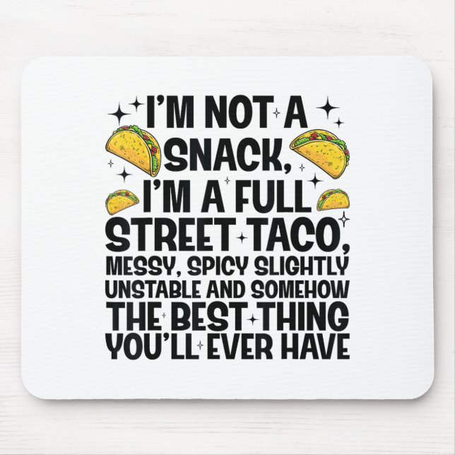 I'm Not A Snack I'm A Full Street Taco Funny Quote Mouse Mat (Front)