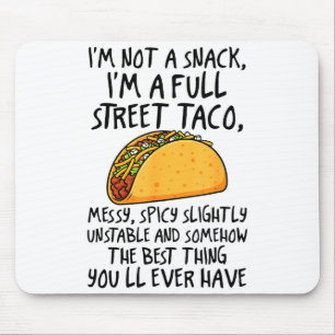 I'm Not A Snack I'm A Full Street Taco Funny Quote Mouse Mat
