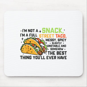 I'm Not A Snack I'm A Full Street Taco Funny Quote Mouse Mat